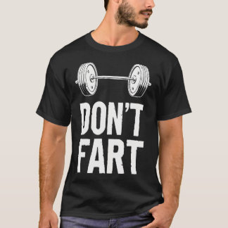 Funny Don't Furz Weight Lifting Gym Workout Fitnes T-Shirt