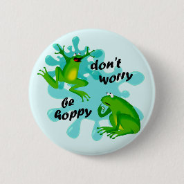 Funny Don't Mach Dir Hoppy Frog Button keine Sorge