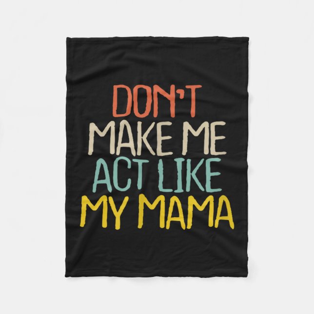 Funny Don't Make Me Act Like My Mama Novelty Sayin Fleecedecke (Vorderseite)