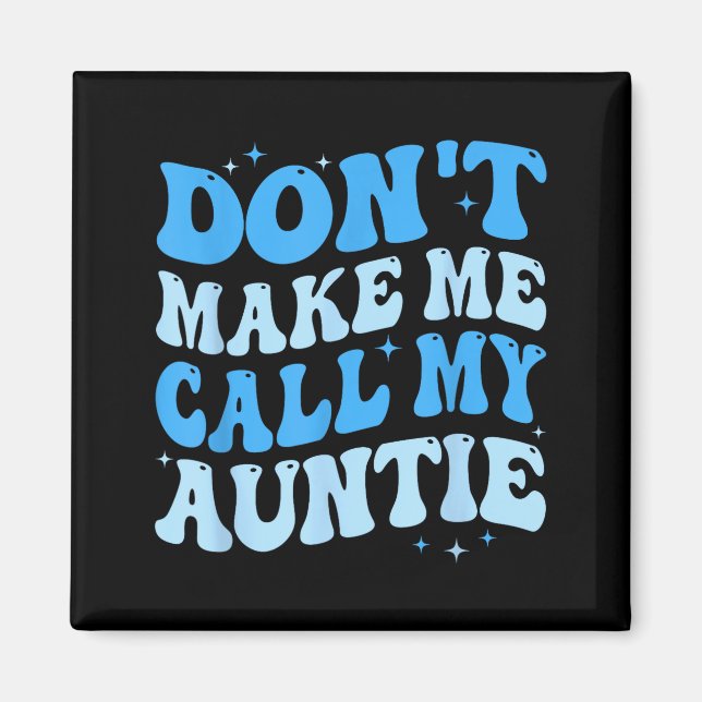 Funny Don't Make Me Call My Auntie Boys Kids Retro Magnet (Vorne)