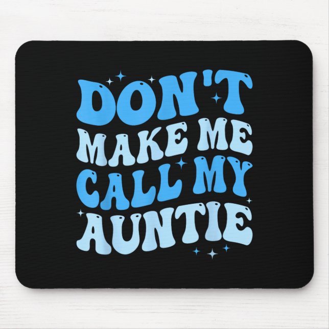 Funny Don't Make Me Call My Auntie Boys Kids Retro Mousepad (Vorne)