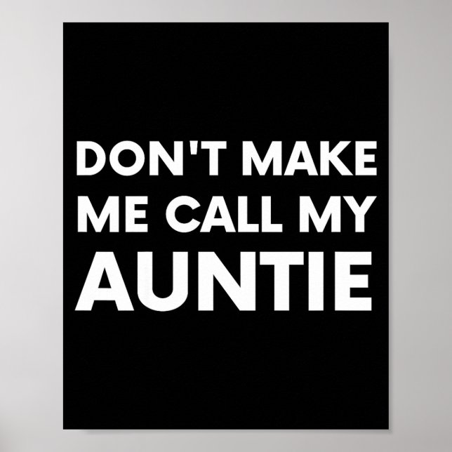 Funny Don't Make Me Call My Auntie For Kids  Poster (Vorne)