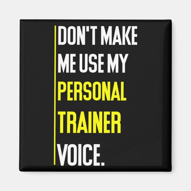 Funny Don't Make Me Use My Trainer Voice  Magnet (Vorne)