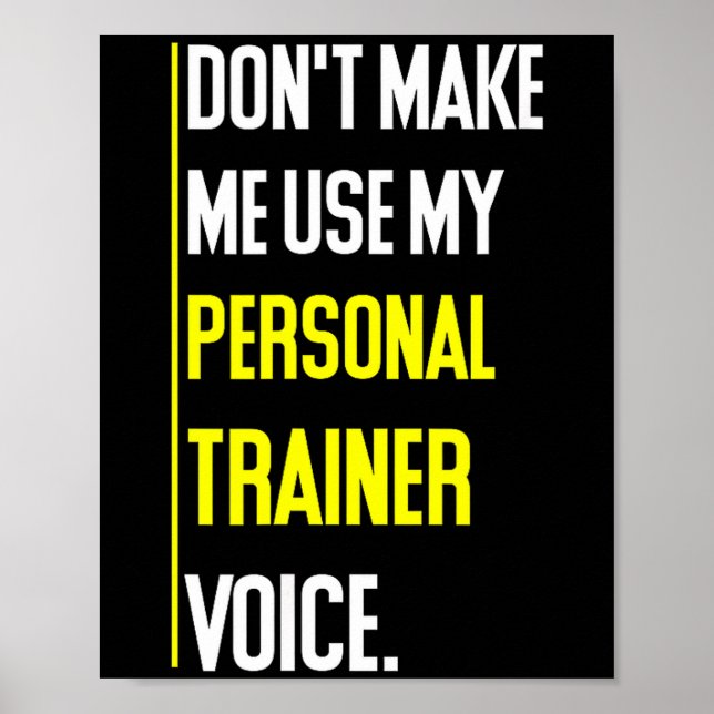 Funny Don't Make Me Use My Trainer Voice  Poster (Vorne)