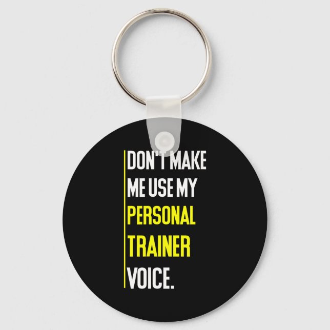 Funny Don't Make Me Use My Trainer Voice  Schlüsselanhänger (Vorderseite)