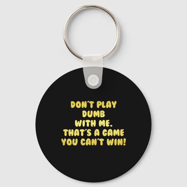 Funny Don't Play Dumb Joke Schlüsselanhänger (Vorderseite)