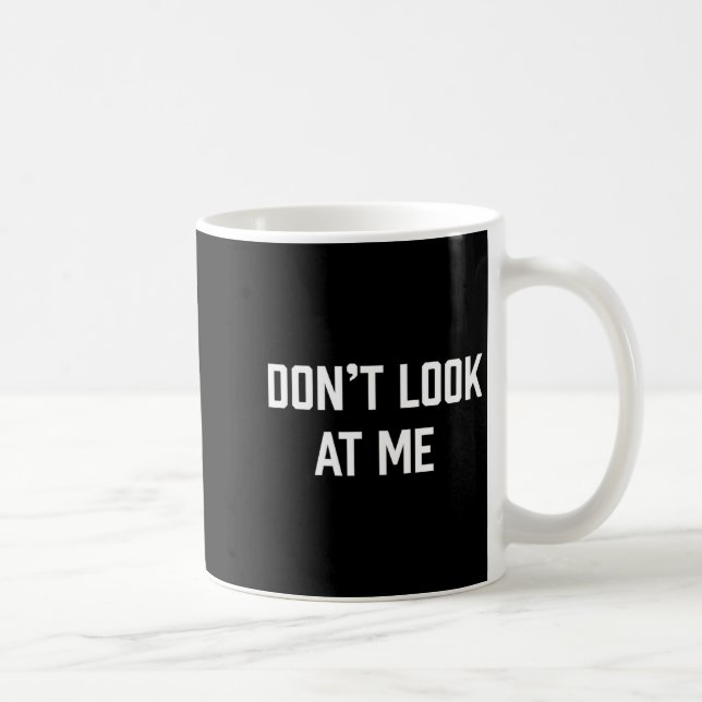 Funny Don't Talk To Me Don't Look At Me  Kaffeetasse (Rechts)