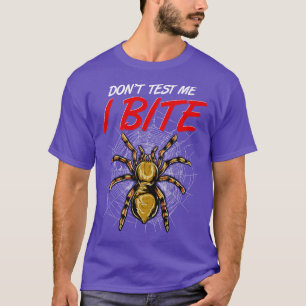 Funny Dont Test Me Ich beiße Tarantula Spinnen T-Shirt
