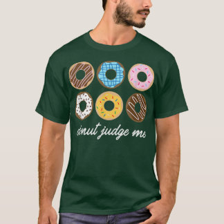 Funny Donut , Donut Judge Me Niedliches Geschenk  T-Shirt