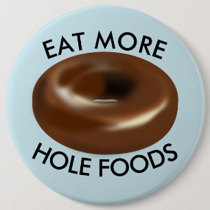 Funny Donut Knöpfe, ESSEN SIE MEHR LEBENSMITTEL Button