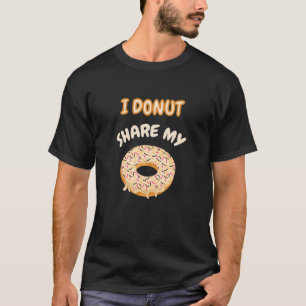 Funny Donut Sprichwort ich Donut teilen meinen Don T-Shirt