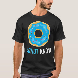 Funny Donuts Ich weiß nicht, dass ich Donuts nicht T-Shirt