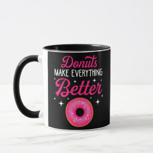 Funny Donuts Make Everything Better Donut Lover Tasse