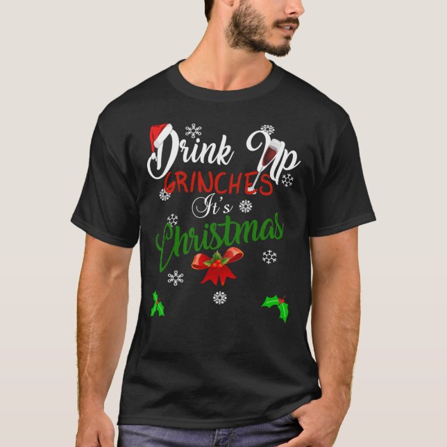 Funny Drink Up Grinches It&x27;s Christmas Designs T-Shirt (Vorderseite)