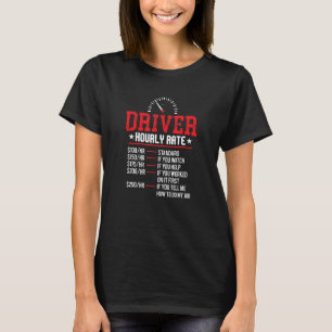 Funny Driver Stundenpreis Taxi Chauffeur Semi Truc T-Shirt