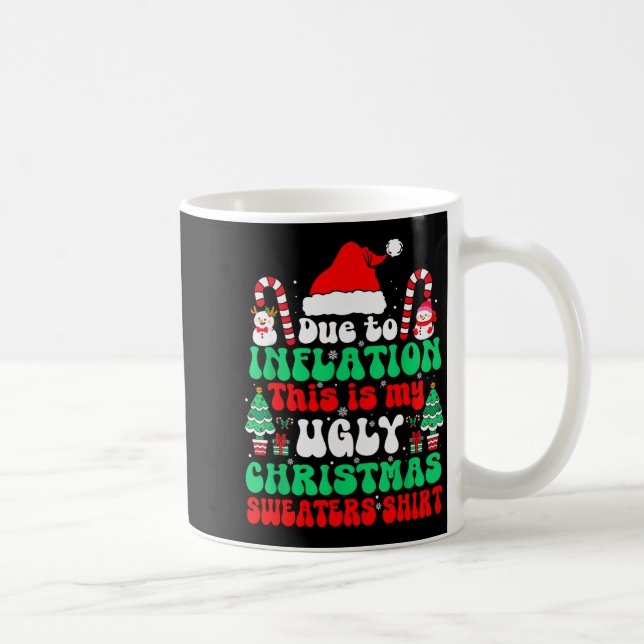 Funny Due To Inflation This Is My Ugly Christmas S Kaffeetasse (Rechts)