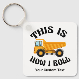 Funny Dump Truck Driver So Roll ich Custom Schlüsselanhänger