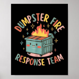 Funny Dumpster Fire Response Team Chaos Meme Poster