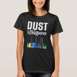 Funny Dust Whisperator für Frauen Männer Reinigung T-Shirt