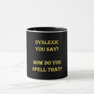 Funny dyslexischer Spelling Joke Tasse