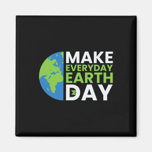 Funny Earth Day Zitat Earth Cool Happy Earth Day I Magnet