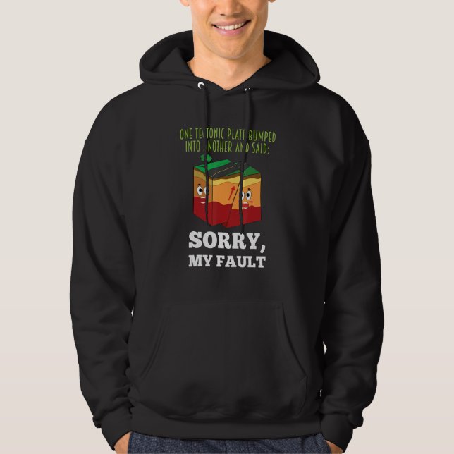 Funny Earthquake Sorry My Fault Geology Science Te Hoodie (Vorderseite)