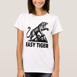 Funny Easy Tiger Big Cat Animal Zitat T-Shirt