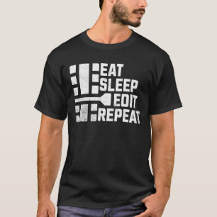 Funny Eat Sleep Edit Wiederholung Filmmaking Camer T-Shirt