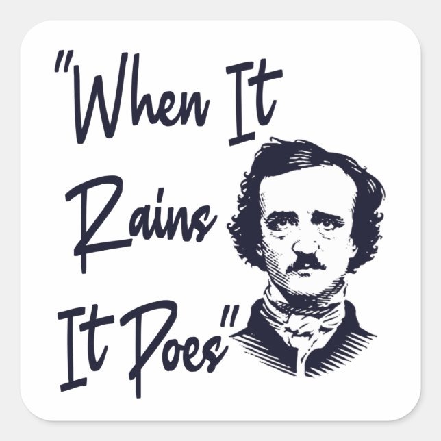 Funny Edgar Allan Poe Zitat Design Wenn es regnet Quadratischer Aufkleber (Vorderseite)