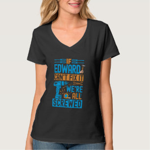 Funny Edward. Wenn Edward es nicht reparieren kann T-Shirt