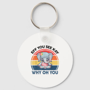 Funny Eff Sie Kay sehen, warum du Elephant Yoga Schlüsselanhänger