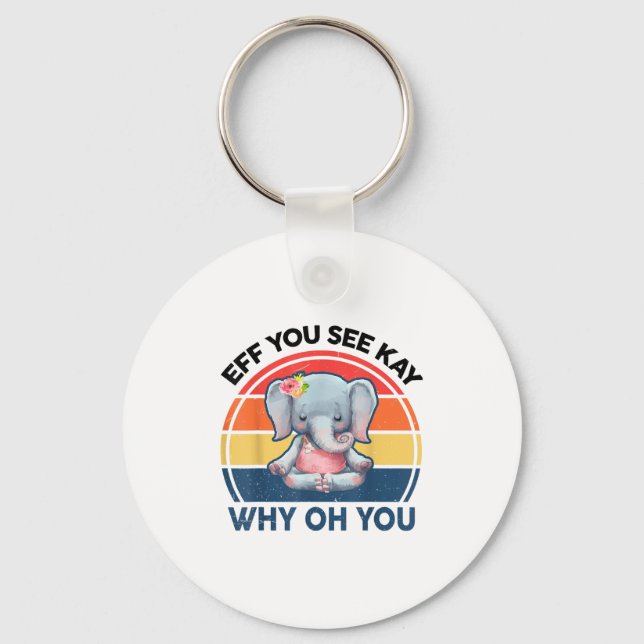 Funny Eff Sie Kay sehen, warum du Elephant Yoga Schlüsselanhänger (Vorderseite)