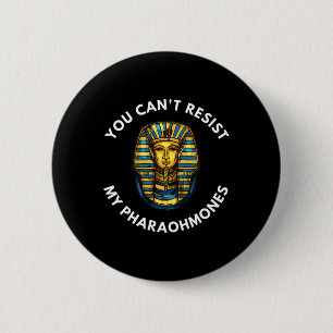 Funny Egyptian You Can't Resist My Pharaohmones Ph Button