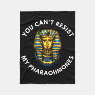Funny Egyptian You Can't Resist My Pharaohmones Ph Fleecedecke