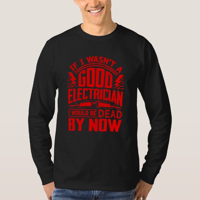 Funny Electrical für Männer Cool gute Elektriker G T-Shirt (Vorderseite)