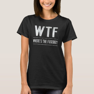 Funny Electricien TShirt WTF Whirer Le Fusebox Sp
