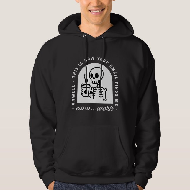 Funny email found me unwell tired corporate work hoodie (Vorderseite)