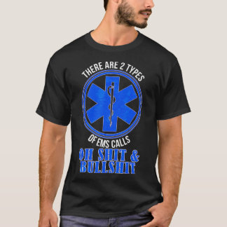 Funny Emergency EMS EMT Calls Paramedic Ambulance T-Shirt
