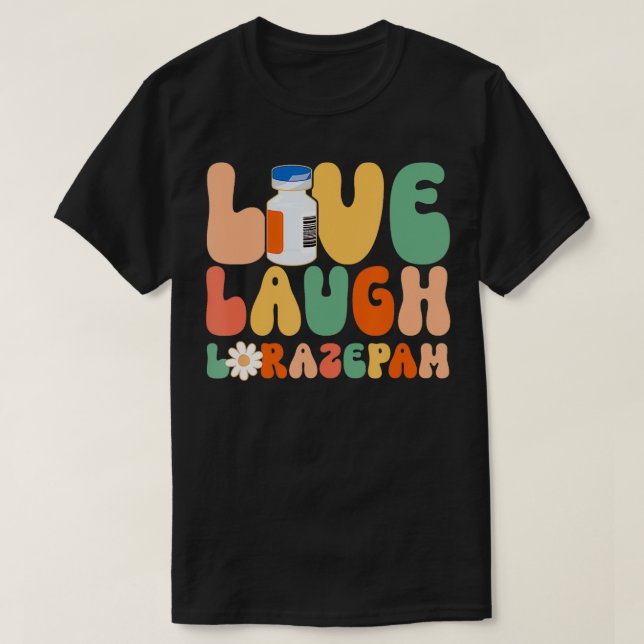 Funny Emergency Room Live Laugh Lorazepam Emergenc T-Shirt (Design vorne)