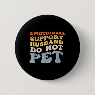 Funny Emotional Support Ehemann nicht Pet Vaters Button