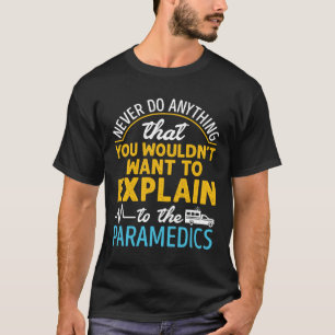 Funny EMT macht nie irgendetwas, was Paramedic erk T-Shirt