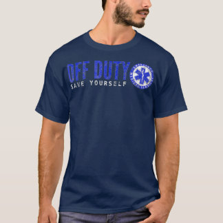 Funny EMT Off Duty Rette sich selbst EMS T-Shirt