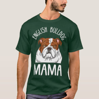 Funny English Bulldog Lover Mama Design English Bu T-Shirt