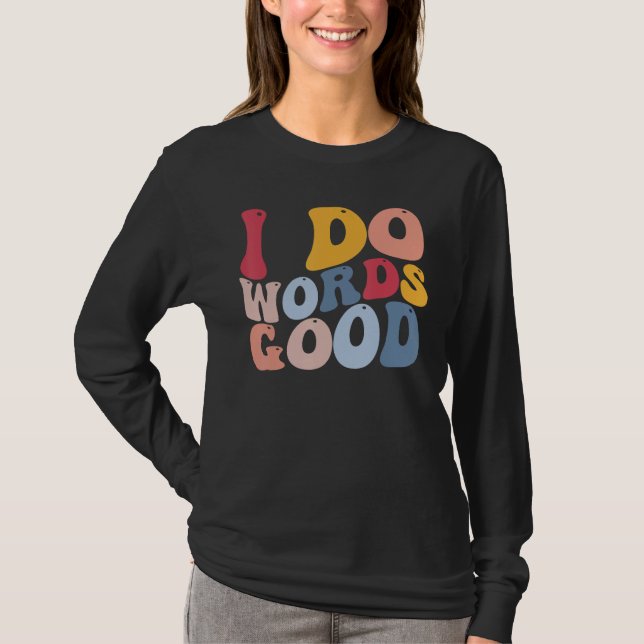 Funny English Literature Grammar I Do Words Good T-Shirt (Vorderseite)