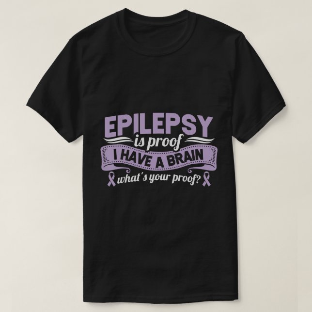 Funny Epilepsy Awareness ist der Beweis, dass ich  T-Shirt (Design vorne)