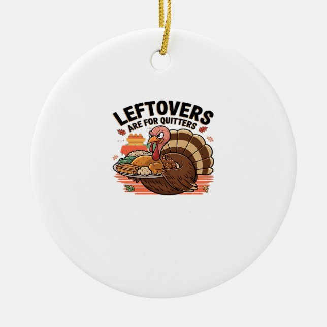 Funny Erntedank - Leftovers sind für Quittung Keramik Ornament (Vorne)