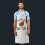 Funny Erntedank Turkey Leftovers Quitters Schürze<br><div class="desc">Niedliches,  lustiges Schürze für Erntedank-Dinner-Vorspeise mit Truthahn und Text: "Leftovers sind für Quitters."</div>