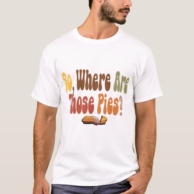 Funny Erntedank | Wo sind diese Pies? T-Shirt (Vorderseite)