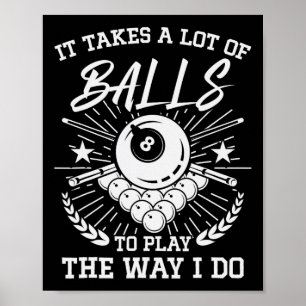 Funny es dauert eine Menge Billard und Pool-Player Poster