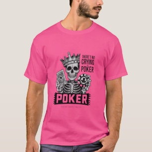 Funny Es gibt kein Weinen im Poker Card Game Playe T-Shirt